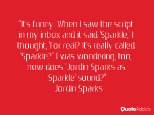 ... Sparkle?'' I was wondering, too, how does 'Jordin Sparks as Sparkle