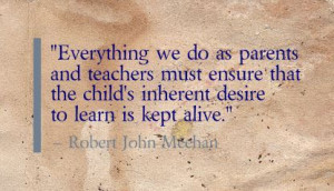 Everything we do as parents and teachers must ensure that the child's ...