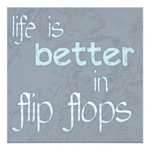 Life is Better in Flip Flops Photograph