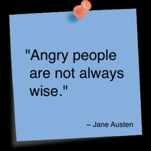 Angry People are not always wise” ~ Anger Quote