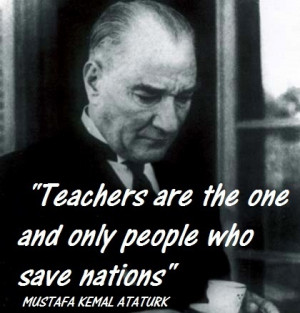 Quote by the founder of Turkey- Mustafa Kemal Ataturk/sure do wish ...