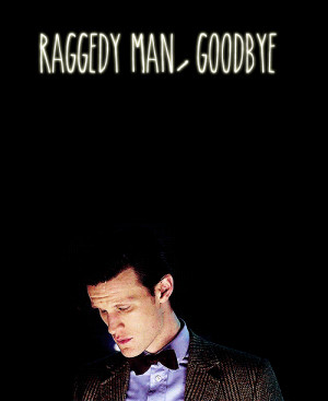 Raggedy man, goodbye...and thank you.