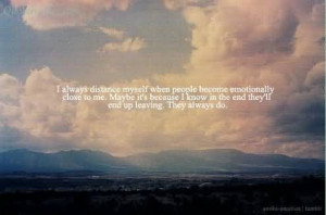 Always Distance Myself When People Become Emotionally Close To Me