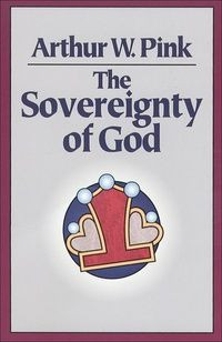 The Sovereignty of God: Arthur Pink - Paperback, Book | Ligonier ...
