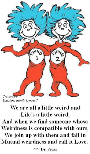 Dr Seuss Quotes Mutual Weirdness Love
