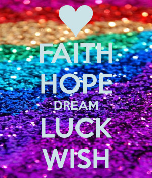 hope dream 13 faith hope dream luck wish