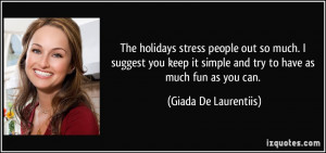 The holidays stress people out so much. I suggest you keep it simple ...