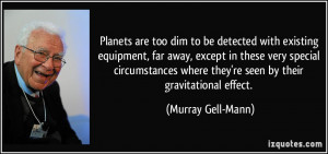 Planets are too dim to be detected with existing equipment, far away ...