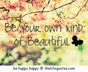 natural beauty quotes be your own kind of beautiful