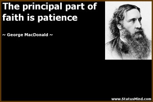 ... part of faith is patience - George MacDonald Quotes - StatusMind.com