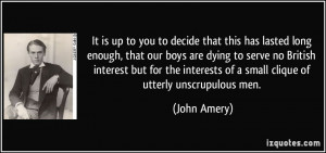 ... interests of a small clique of utterly unscrupulous men. - John Amery