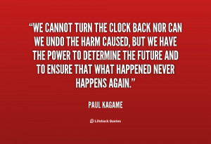 quote-Paul-Kagame-we-cannot-turn-the-clock-back-nor-21054.png