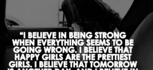Believe Being Strong When Everything Seems Going Wrong