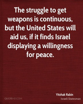 Yitzhak Rabin - The struggle to get weapons is continuous, but the ...