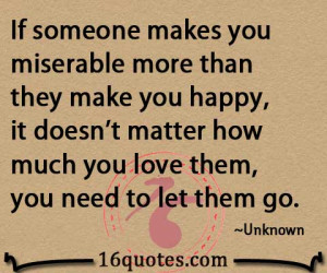 ... happy, it doesn't matter how much you love them, you need to let them