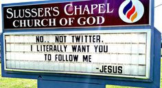 ... literally want you to follow me. - Jesus / Church sign message More