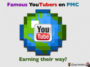Famous Youtubers on PMC - Earning Their Way?