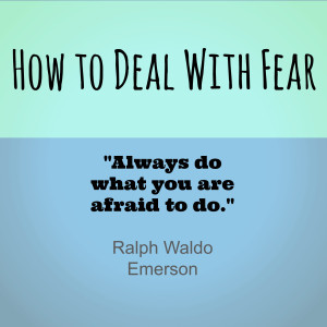 How to Deal With Fear