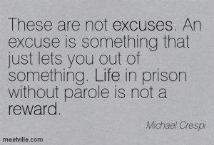 ... . Life In Prison Withour Parole Is Not A Reward. - Michael Crespi