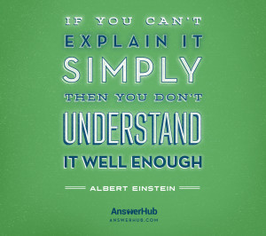If You Can't Explain It Simply Then You Don't Understand It Well ...