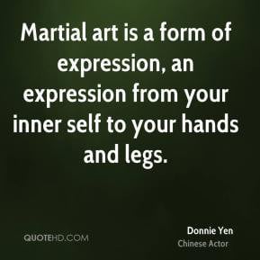 Donnie Yen - Martial art is a form of expression, an expression from ...