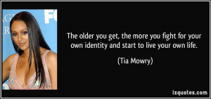 ... for your own identity and start to live your own life. - Tia Mowry