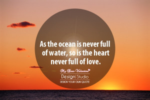 Amazing Love Quotes - As the ocean is never full of water
