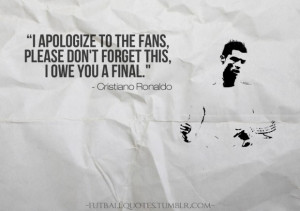 ... to the fansplease dont forget thisi owe you a final football quote