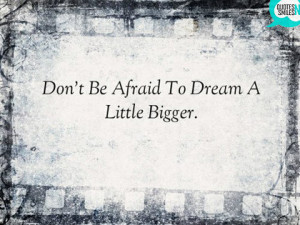 30 Dream Big Pictu r e Quotes helped inspire you to keep dreaming ...