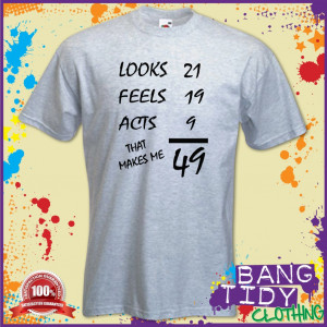 ... GIFT BOXED** Looks Feels Acts 49th Birthday Funny Present Mens T Shirt