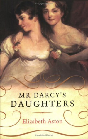 Mr. Darcy's Daughters by Elizabeth Aston at Amazon.com