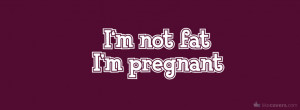 im-not-fat-im-pregnant-facebook-covers.jpg?i