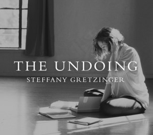 The Undoing – Steffany Gretzinger