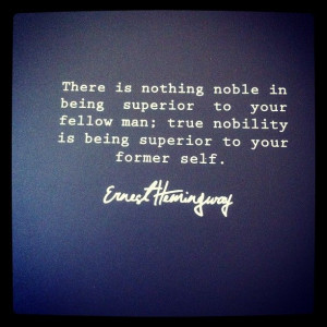 in being superior to your fellow man true nobility is being superior ...