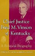 Chief Justice Fred M Vinson of Kentucky A Political Biography Cover