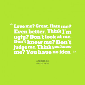 Im Ugly Quotes Quotes picture: love me? great