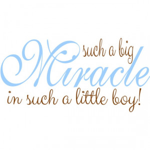 ... , Wall Decals, Scrapbook Quotes Baby Boy, Big Miracle, Wall Quotes