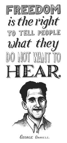 George Orwell. It's not being MEAN to tell people things they need to ...