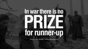 there is no prize for runner-up. - General Omar Bradley Famous Quotes ...