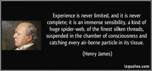 ... and catching every air-borne particle in its tissue. - Henry James