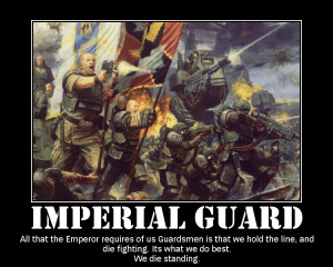 saw some these WH 40 K Motivational Posters throughout my travels ...