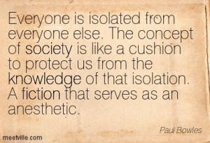 paul bowles quotes | Paul Bowles : Everyone is isolated from everyone ...