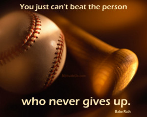 An inspiritional picture of baseball and bat with the quote: You just ...
