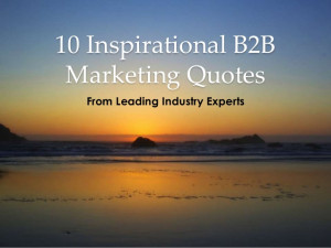 10 Inspirational B2B Marketing Quotes