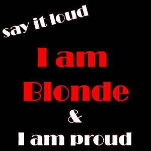 blonde and i am proud i m blonde southern and smart does that mean i m ...