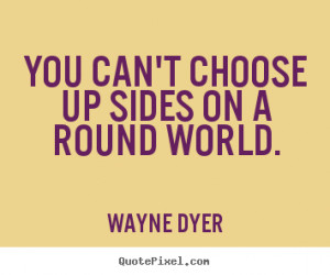 ... quotes about inspirational - You can't choose up sides on a round