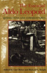 the good conservationist Aldo Leopold, writer of A Sand County Almanac ...