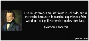 True misanthropes are not found in solitude, but in the world: because ...