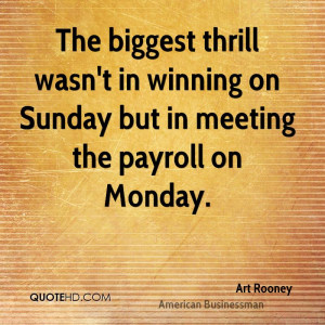 ... wasn't in winning on Sunday but in meeting the payroll on Monday