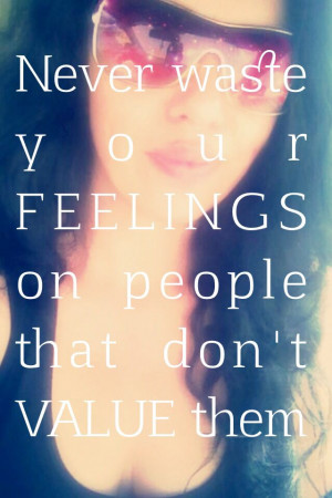 Value others feelings ! Dammit